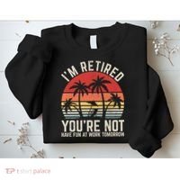 Retirement Gift For Retired Retirement Gift Funny Retirement Sweatshirt thumb 2