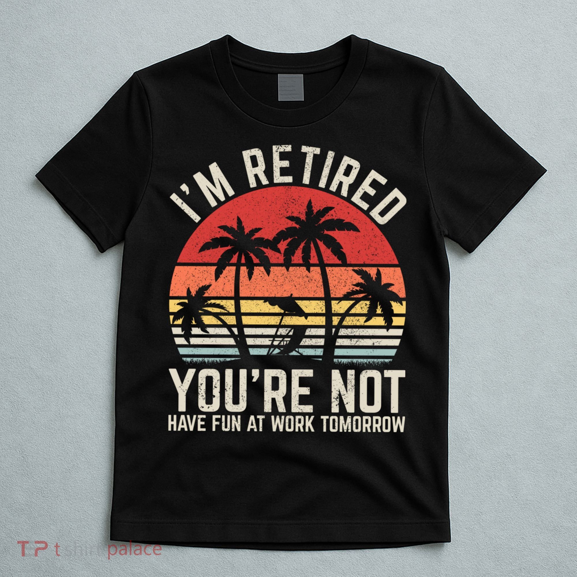 Retirement Gift For Retired Retirement Gift Funny Retirement T-Shirt