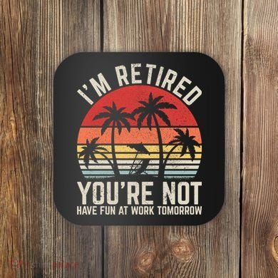Retirement Gift For Retired Retirement Gift Funny Retirement Coaster