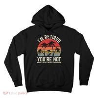 Retirement Gift For Retired Retirement Gift Funny Retirement Tall Hoodie thumb 0
