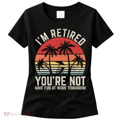 Retirement Gift For Retired Retirement Gift Funny Retirement Women's T-Shirt