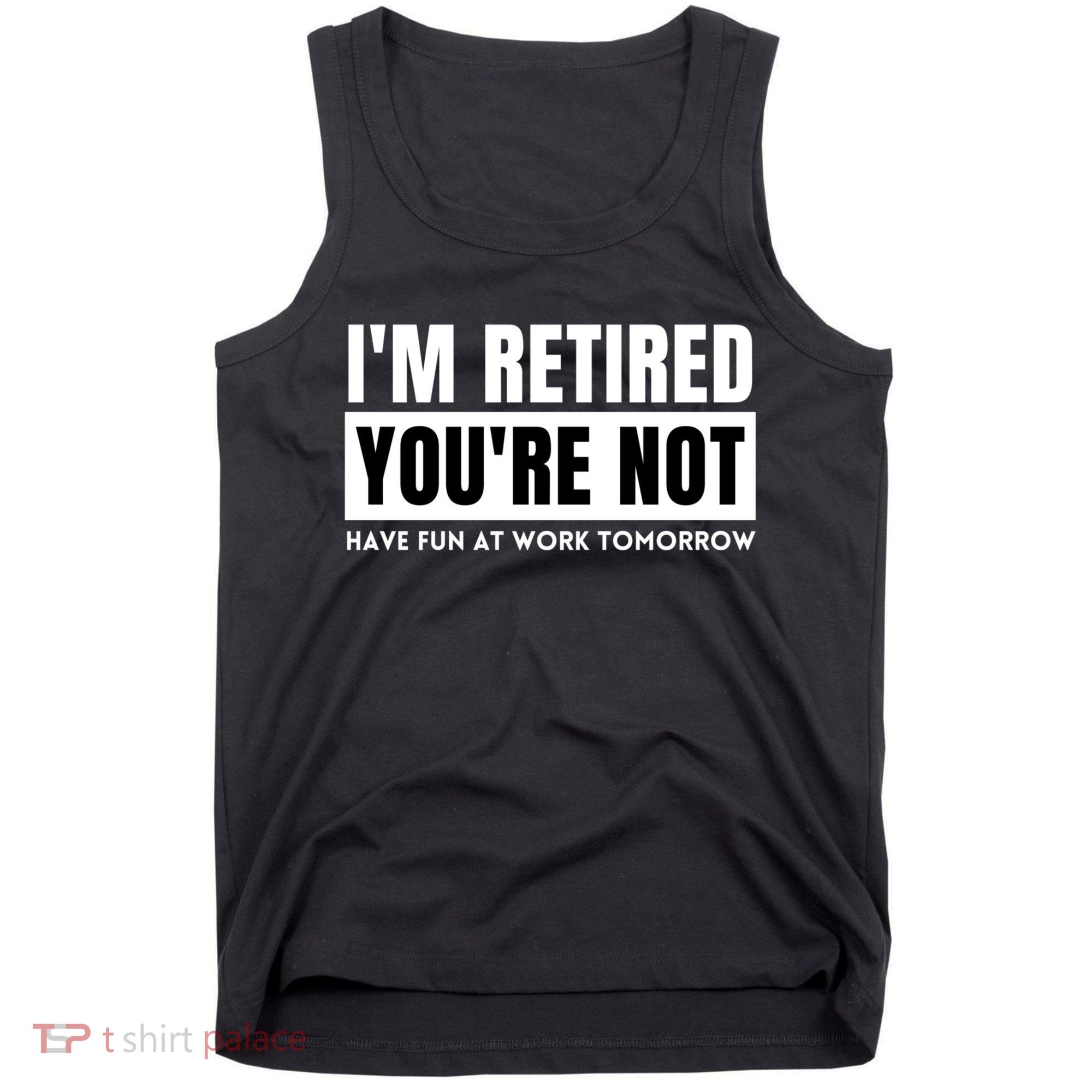 Retirement Gift For Retired Retirement Gift Funny Retirement Tank Top