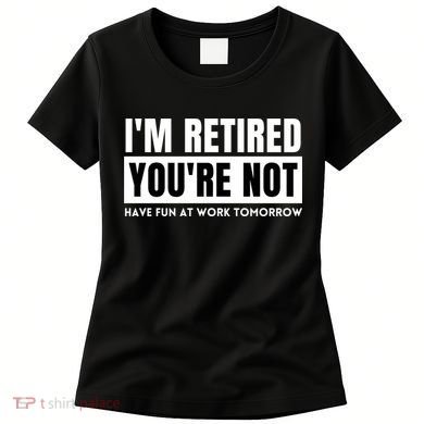 Retirement Gift For Retired Retirement Gift Funny Retirement Women's T-Shirt