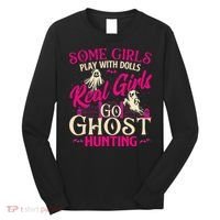 Real Go Ghost Hunting Ghosts Paranormal Researcher Long Sleeve Shirt thumb 0