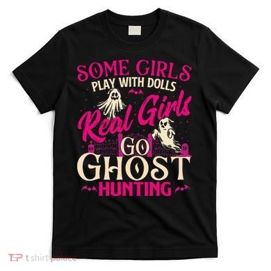 Real Go Ghost Hunting Ghosts Paranormal Researcher T-Shirt