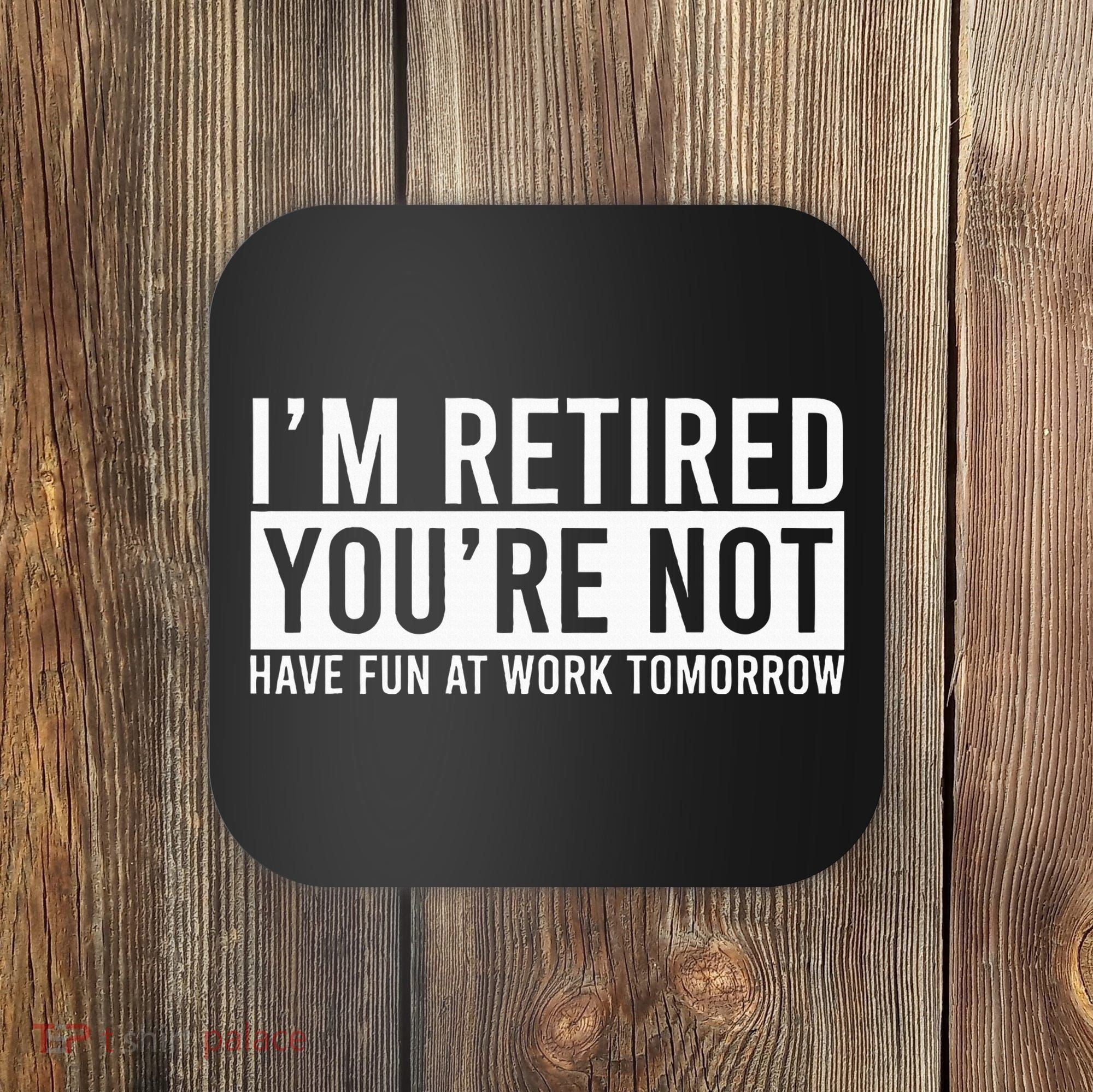 Retirement Gifts Humorous Retirement Coaster