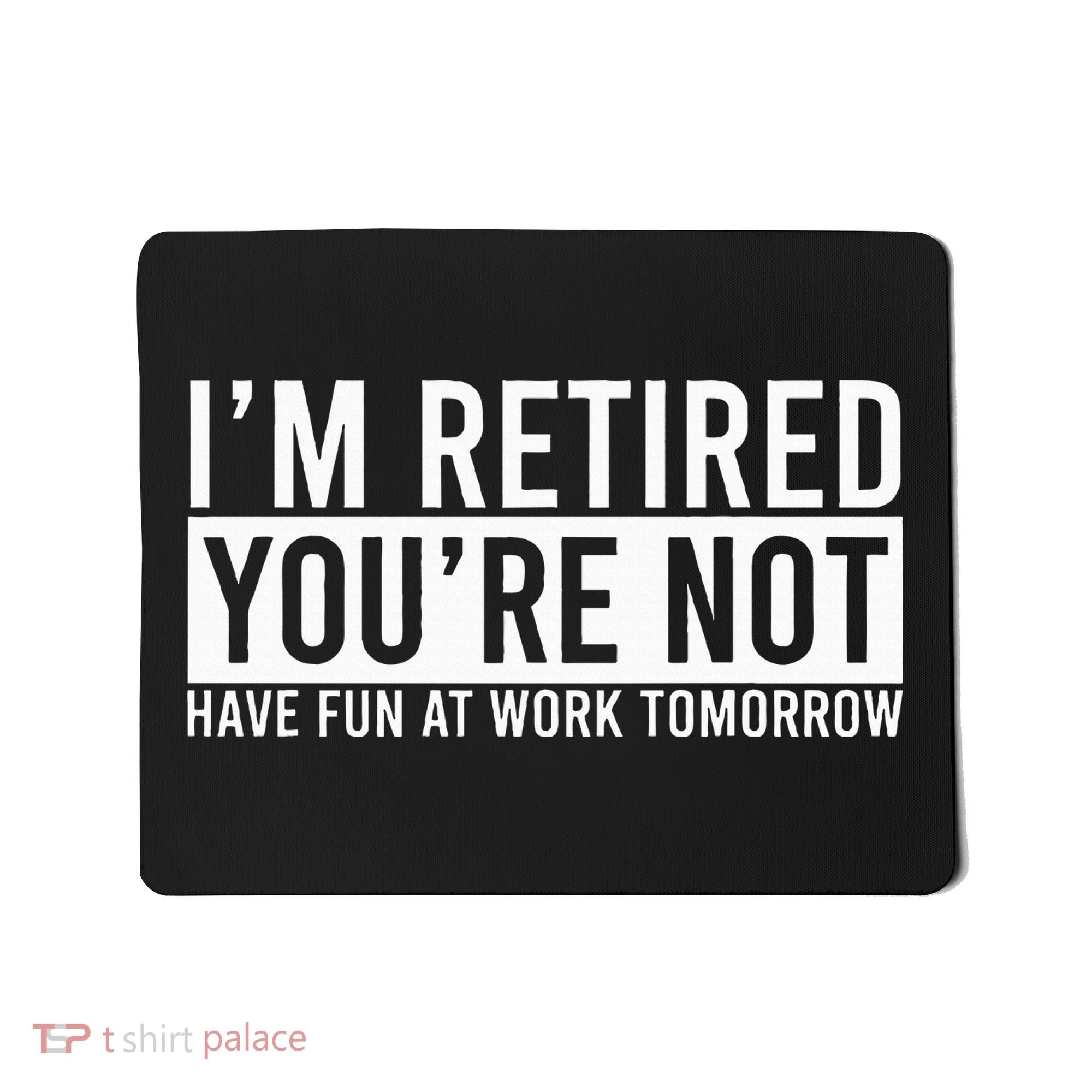 Retirement Gifts Humorous Retirement Mousepad