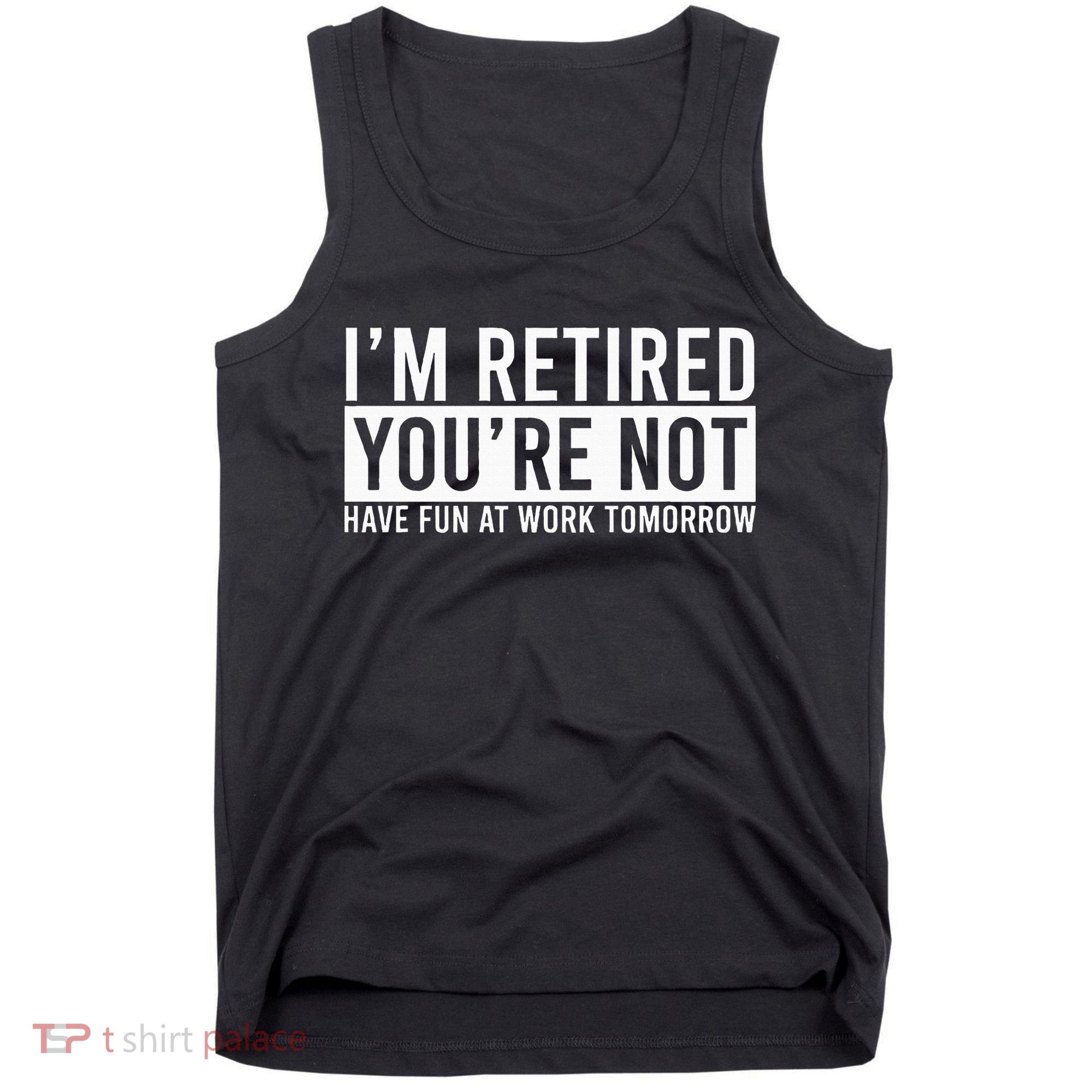 Retirement Gifts Humorous Retirement Tank Top