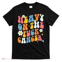 Retro Groovy Heavy On The Fuck Cancer Distressed Awareness T-Shirt thumb 0