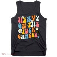 Retro Groovy Heavy On The Fuck Cancer Distressed Awareness Tank Top thumb 0