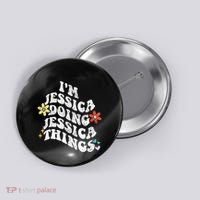 Retro Groovy Im Jessica Doing Jessica Things Funny MotherS Button thumb 0