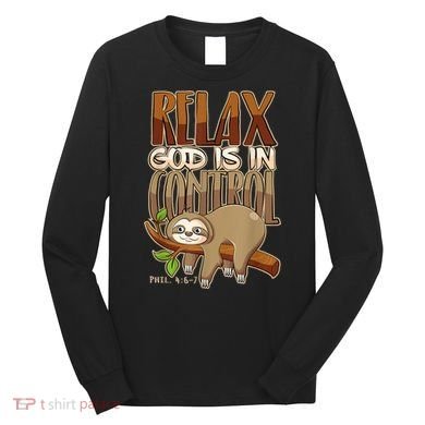 Relax God Is In Control Christian Bible Quote Sloth Long Sleeve Shirt