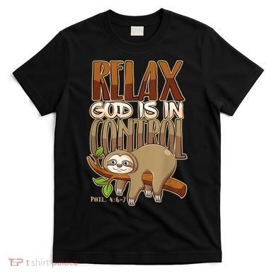 Relax God Is In Control Christian Bible Quote Sloth T-Shirt