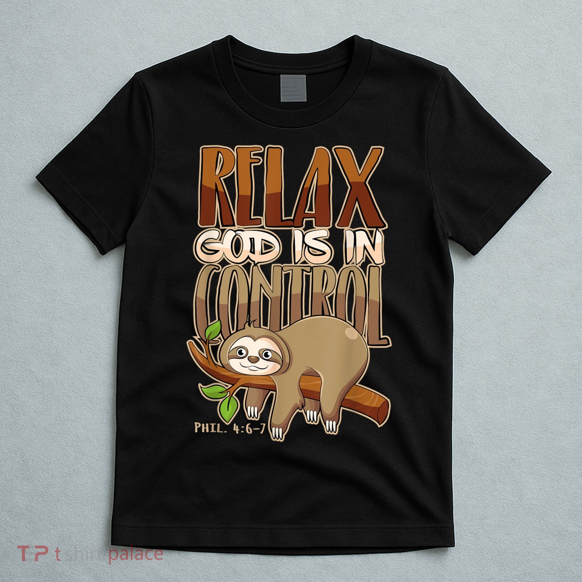 Relax God Is In Control Christian Bible Quote Sloth T-Shirt