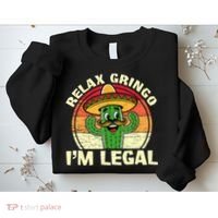 Relax Gringo I'm Legal Funny Cinco De Mayo Mexican Immigrant  Sweatshirt thumb 2