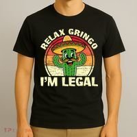 Relax Gringo I'm Legal Funny Cinco De Mayo Mexican Immigrant  T-Shirt thumb 3