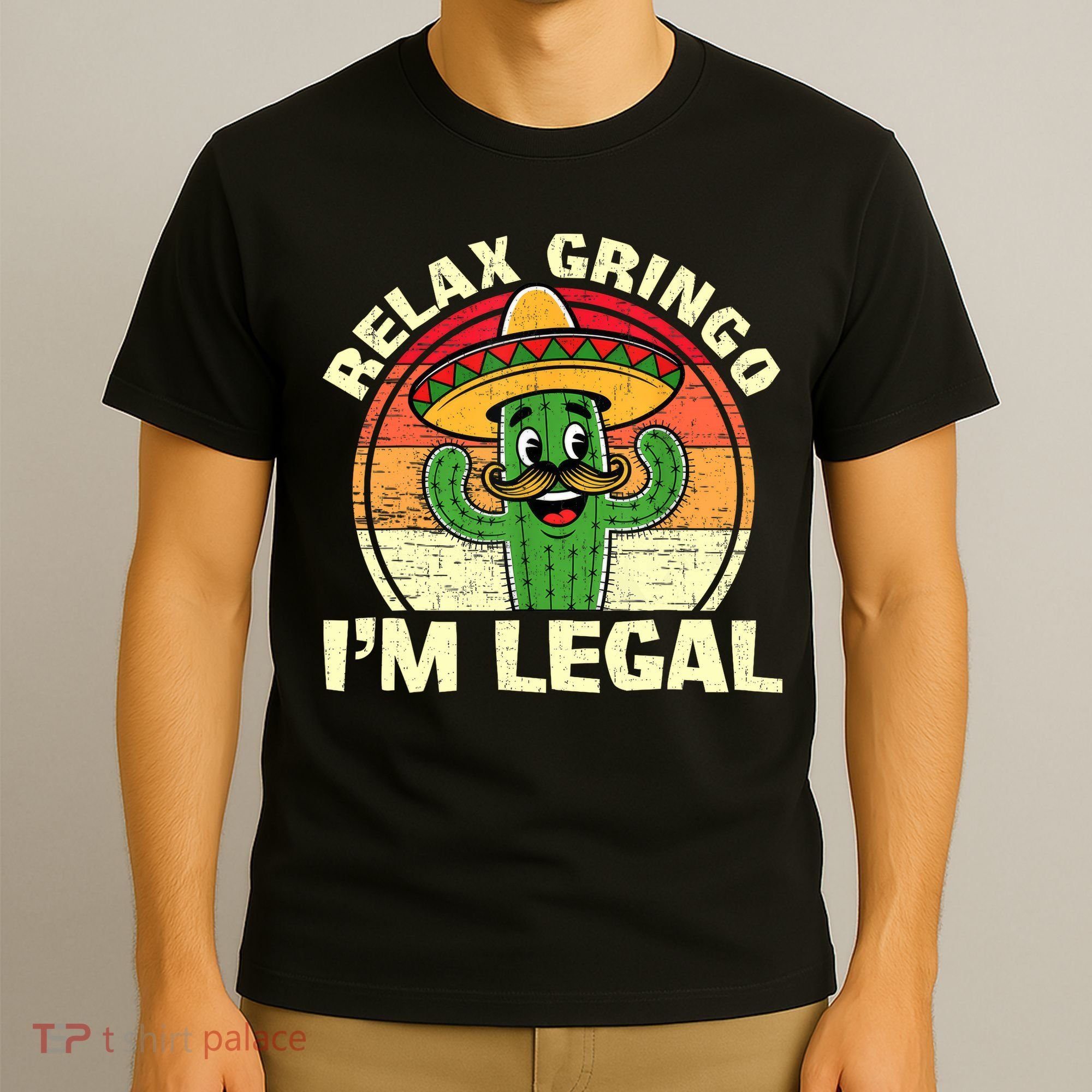 Relax Gringo I'm Legal Funny Cinco De Mayo Mexican Immigrant  T-Shirt