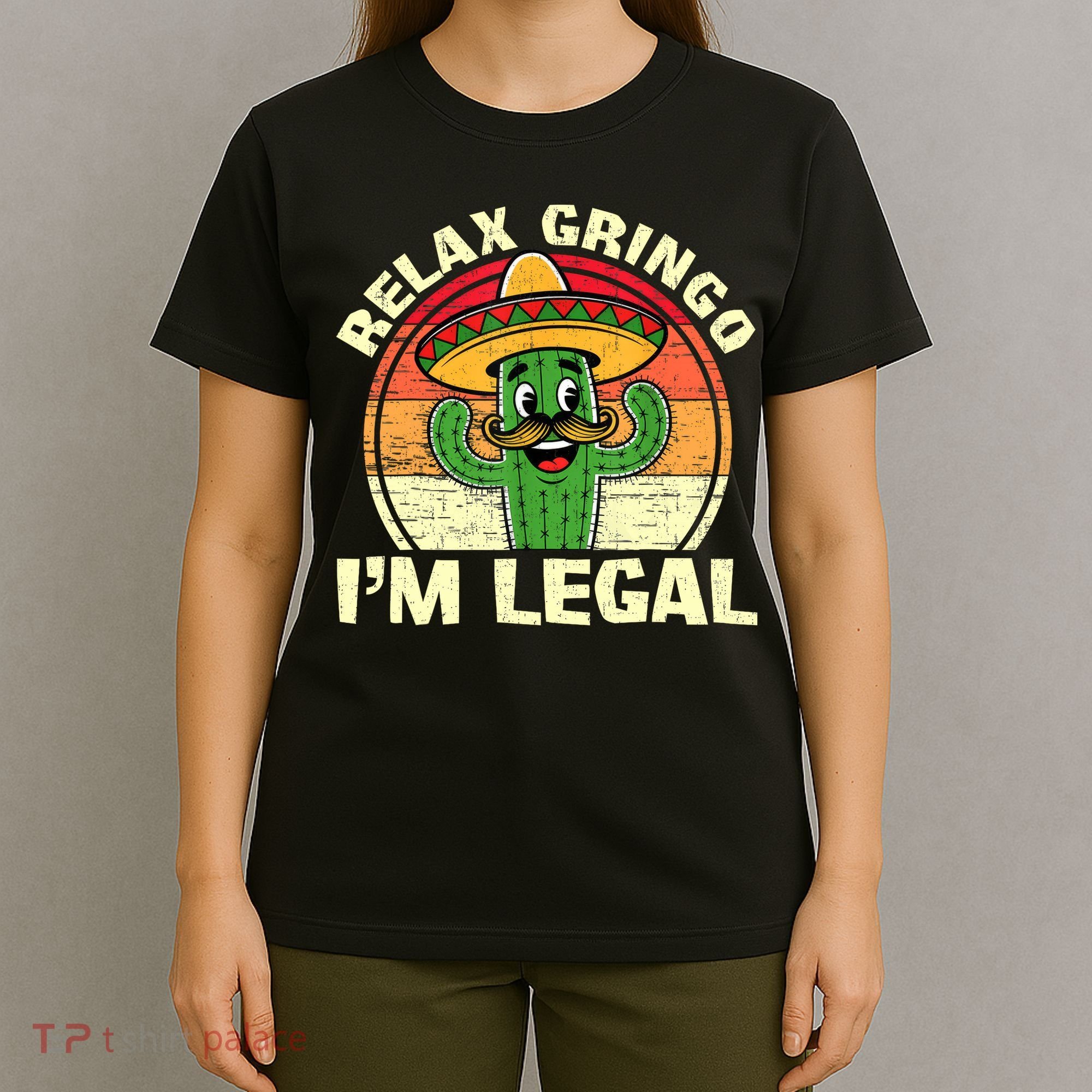 Relax Gringo I'm Legal Funny Cinco De Mayo Mexican Immigrant  T-Shirt
