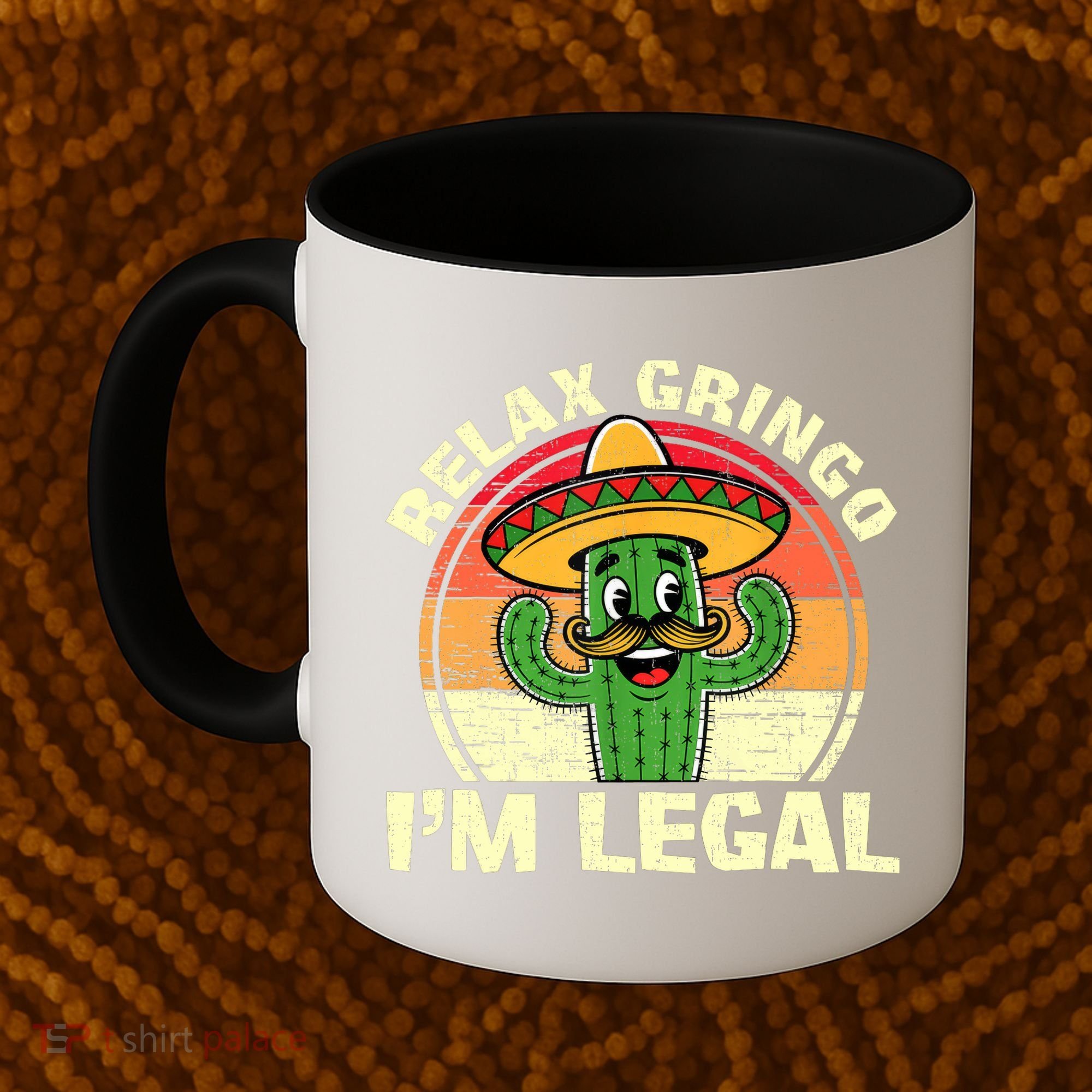 Relax Gringo I'm Legal Funny Cinco De Mayo Mexican Immigrant  Coffee Mug