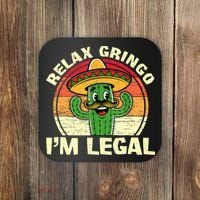 Relax Gringo I'm Legal Funny Cinco De Mayo Mexican Immigrant  Coaster thumb 0