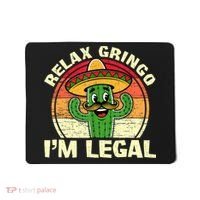 Relax Gringo I'm Legal Funny Cinco De Mayo Mexican Immigrant  Mousepad thumb 0