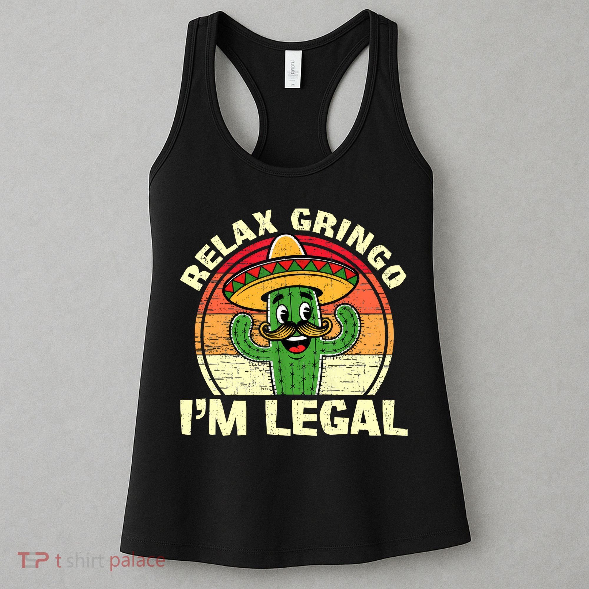 Relax Gringo I'm Legal Funny Cinco De Mayo Mexican Immigrant  Women's Tank Top