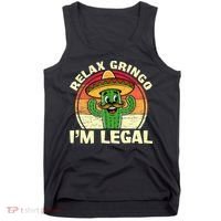 Relax Gringo I'm Legal Funny Cinco De Mayo Mexican Immigrant  Tank Top thumb 0