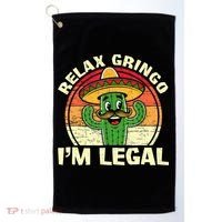 Relax Gringo I'm Legal Funny Cinco De Mayo Mexican Immigrant  Golf Towel thumb 0