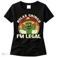Relax Gringo I'm Legal Funny Cinco De Mayo Mexican Immigrant  Women's T-Shirt thumb 0