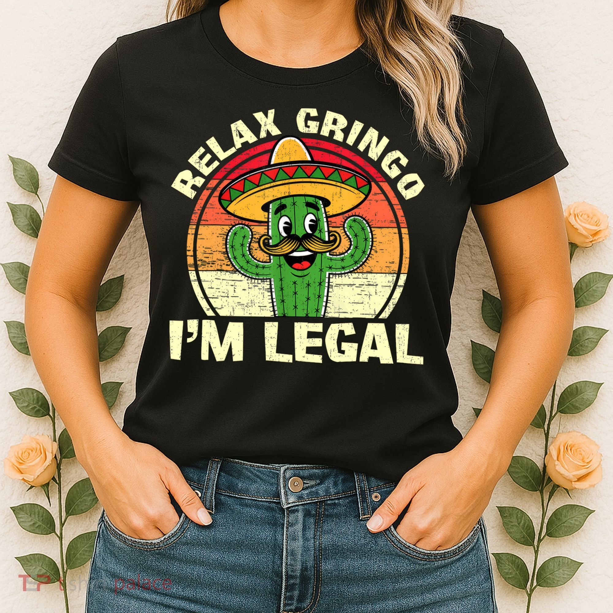 Relax Gringo I'm Legal Funny Cinco De Mayo Mexican Immigrant  Women's T-Shirt