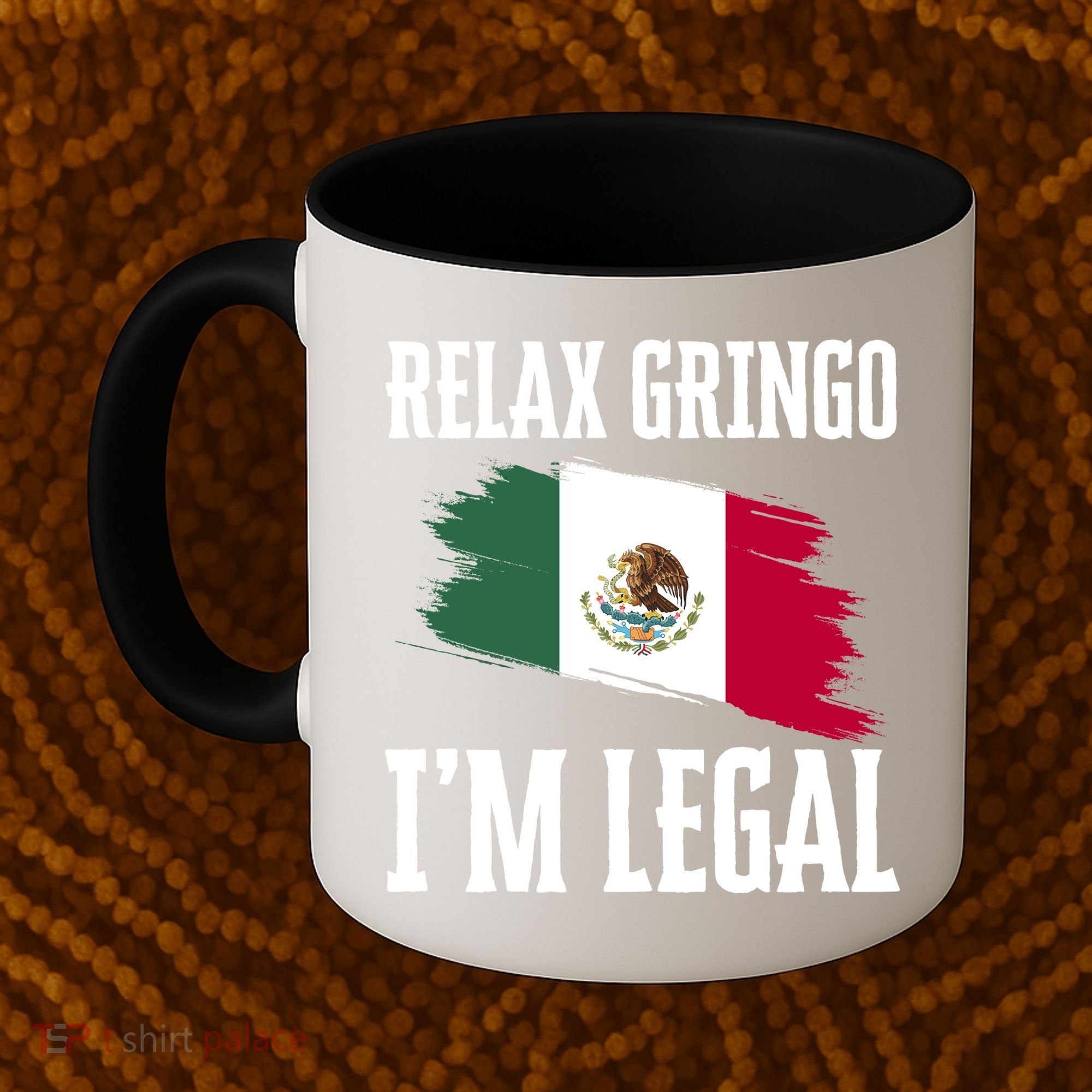 Relax Gringo Im Legal Funny Coffee Mug