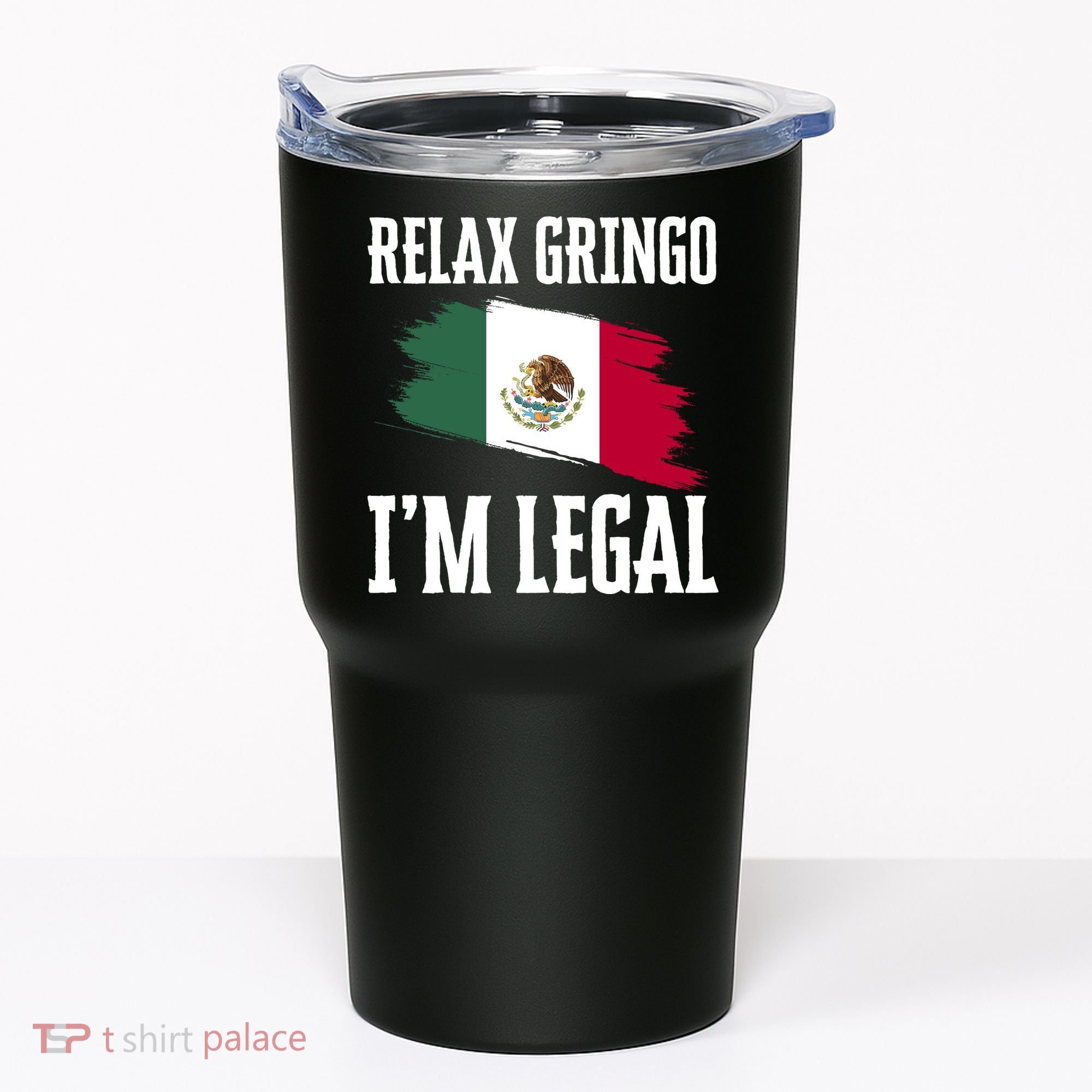 Relax Gringo Im Legal Funny Tumbler