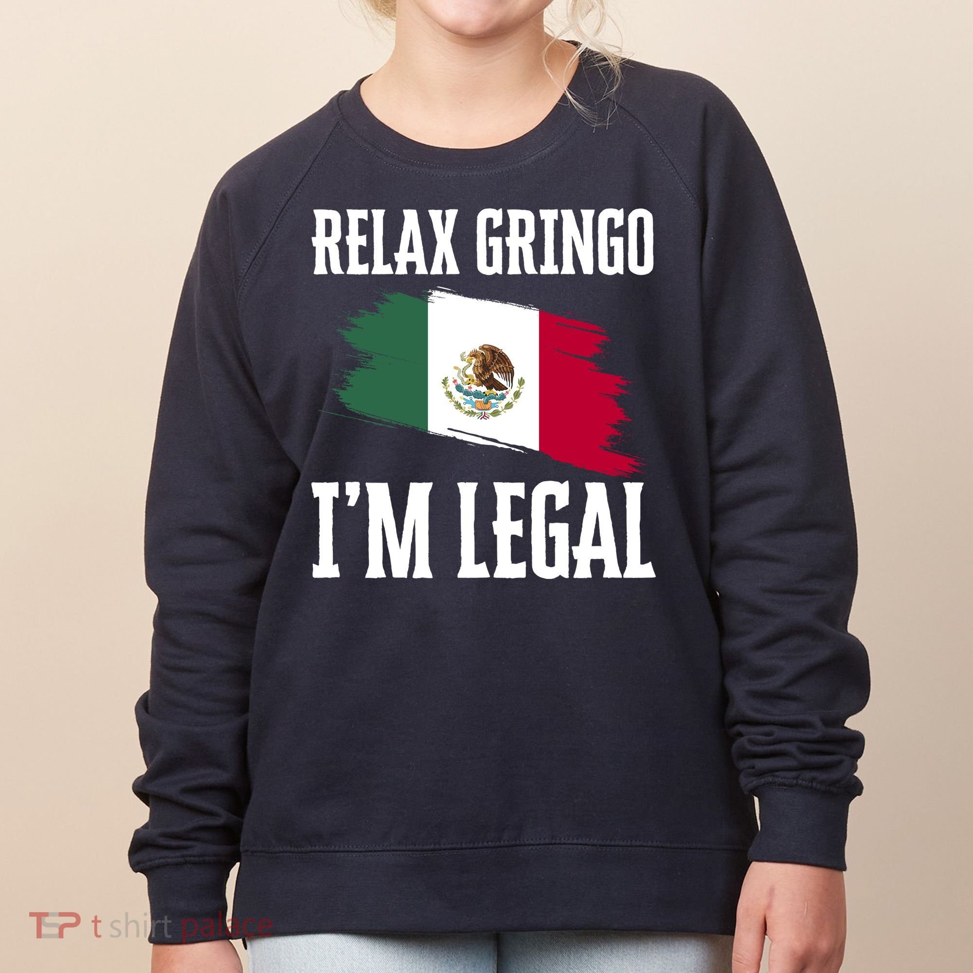 Relax Gringo Im Legal Funny Women's Sweatshirt