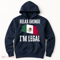 Relax Gringo Im Legal Funny Hoodie thumb 0