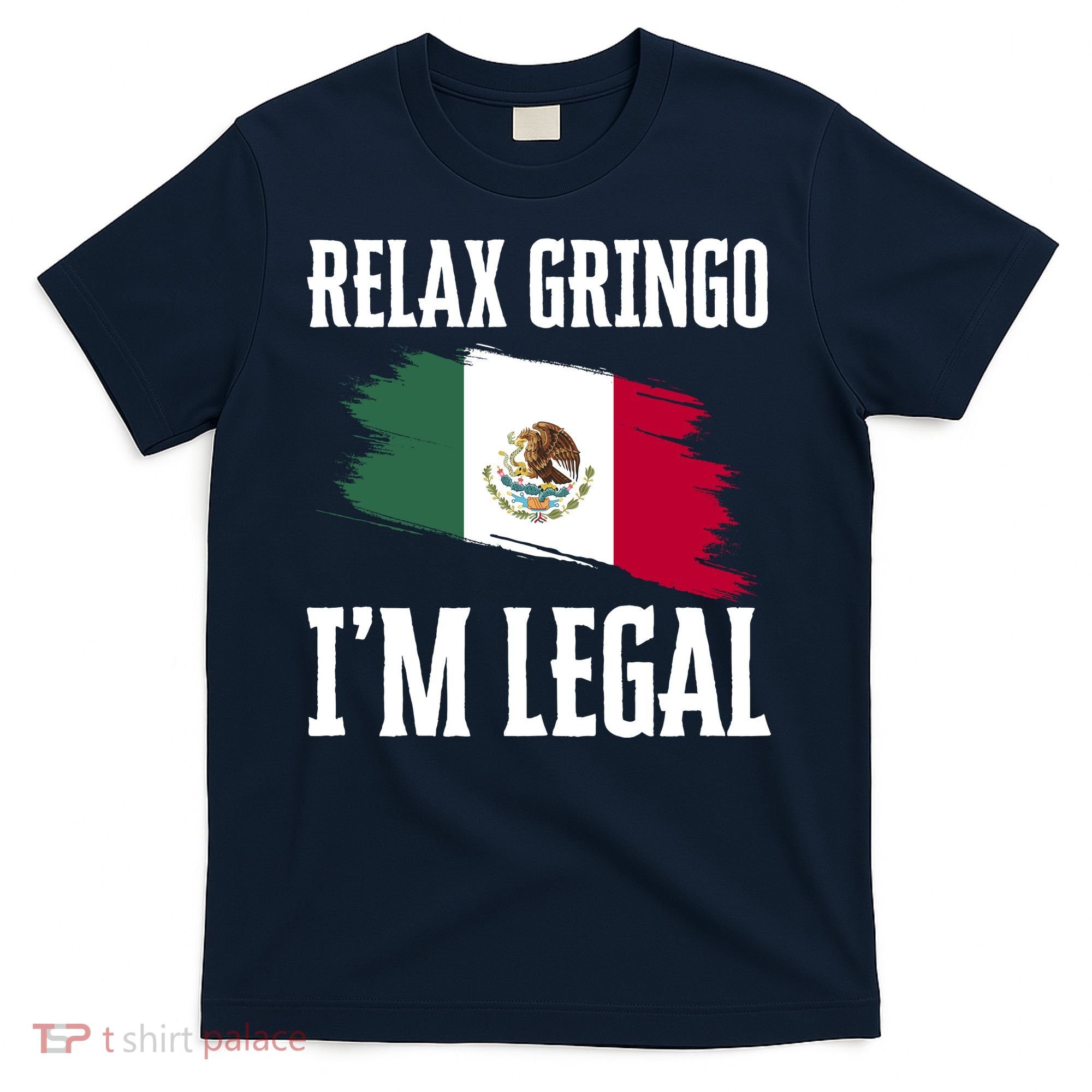 Relax Gringo Im Legal Funny T-Shirt