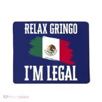 Relax Gringo Im Legal Funny Mousepad thumb 0