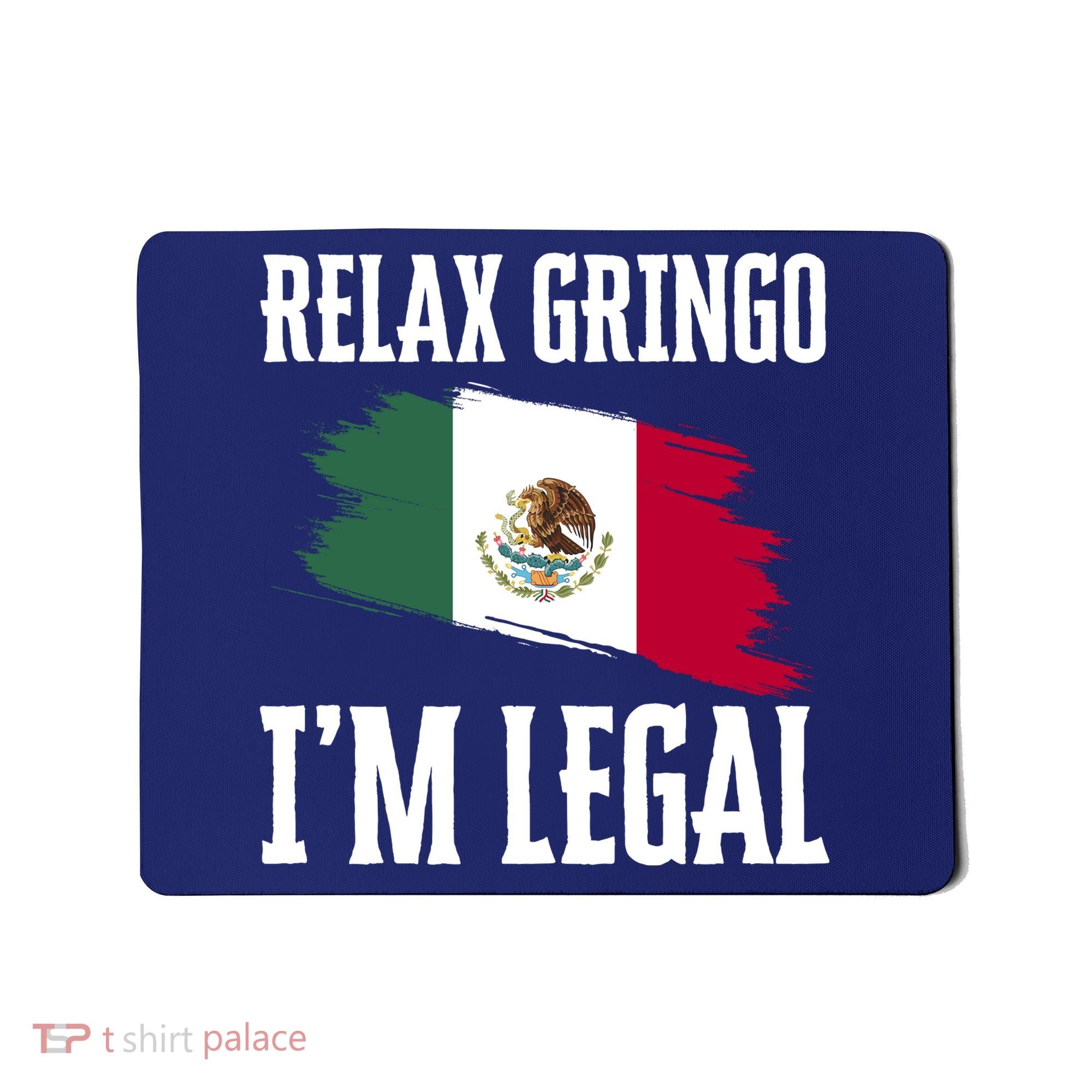 Relax Gringo Im Legal Funny Mousepad