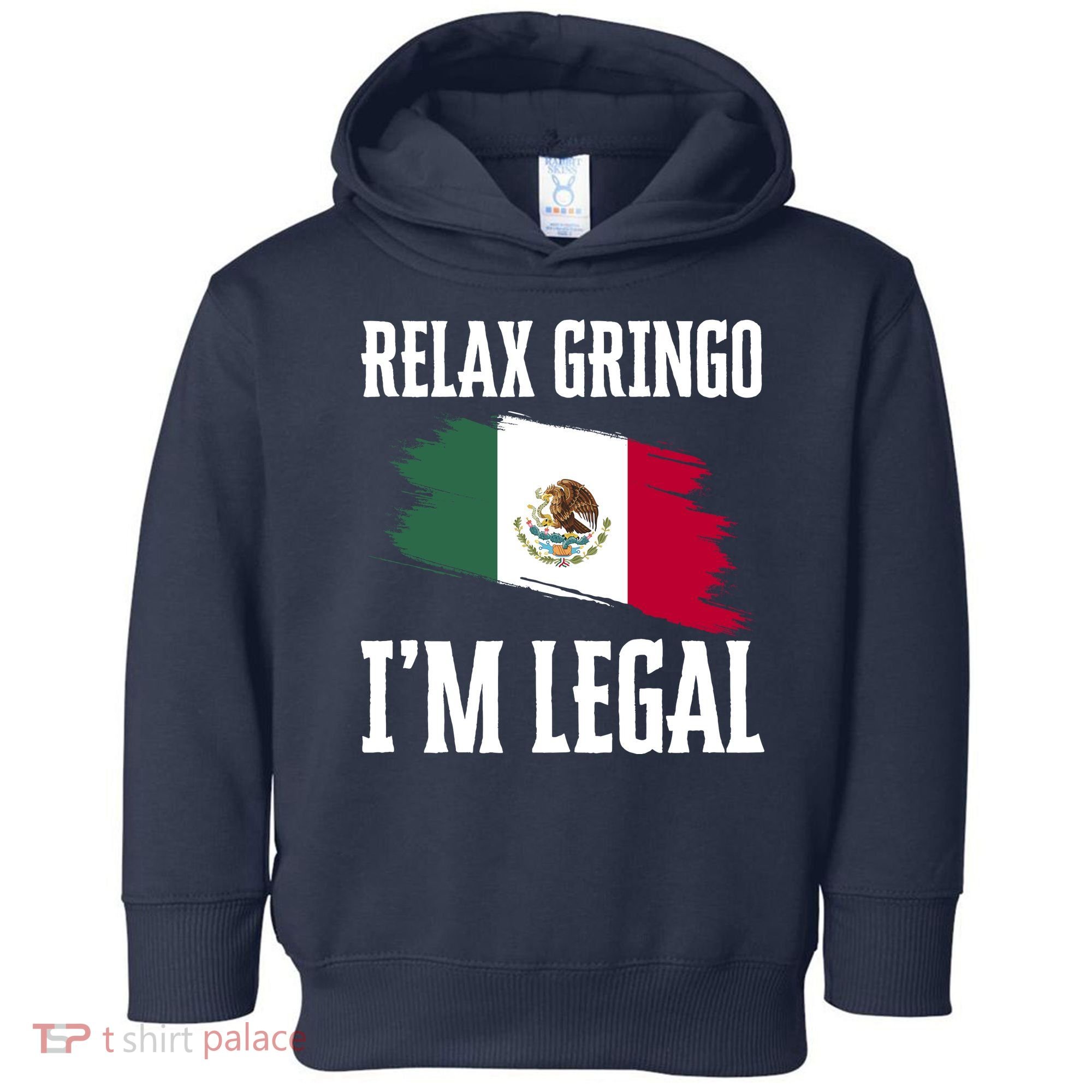 Relax Gringo Im Legal Funny Toddler Hoodie