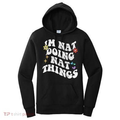 Retro Groovy Im Nat Doing Nat Things Funny MotherS Day Women's Hoodie