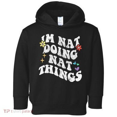 Retro Groovy Im Nat Doing Nat Things Funny MotherS Day Toddler Hoodie