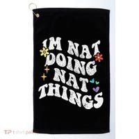 Retro Groovy Im Nat Doing Nat Things Funny MotherS Day Golf Towel thumb 0