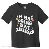 Retro Groovy Im Nat Doing Nat Things Funny MotherS Day Toddler T-Shirt thumb 0