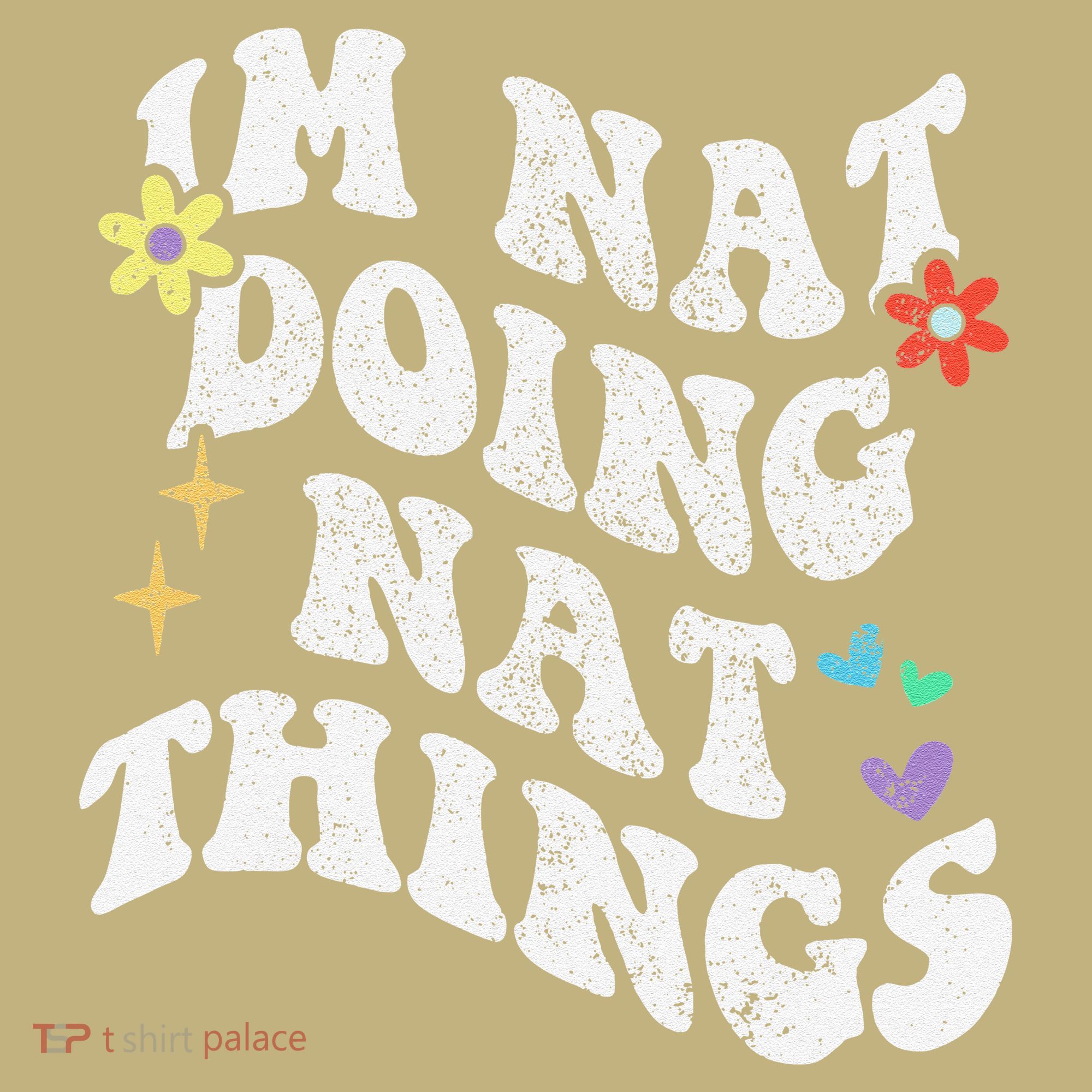 Retro Groovy Im Nat Doing Nat Things Funny MotherS Day T-Shirt