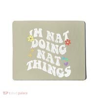 Retro Groovy Im Nat Doing Nat Things Funny MotherS Day Mousepad thumb 0