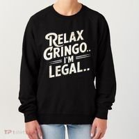 Relax Gringo Im Legal Women's Sweatshirt thumb 0