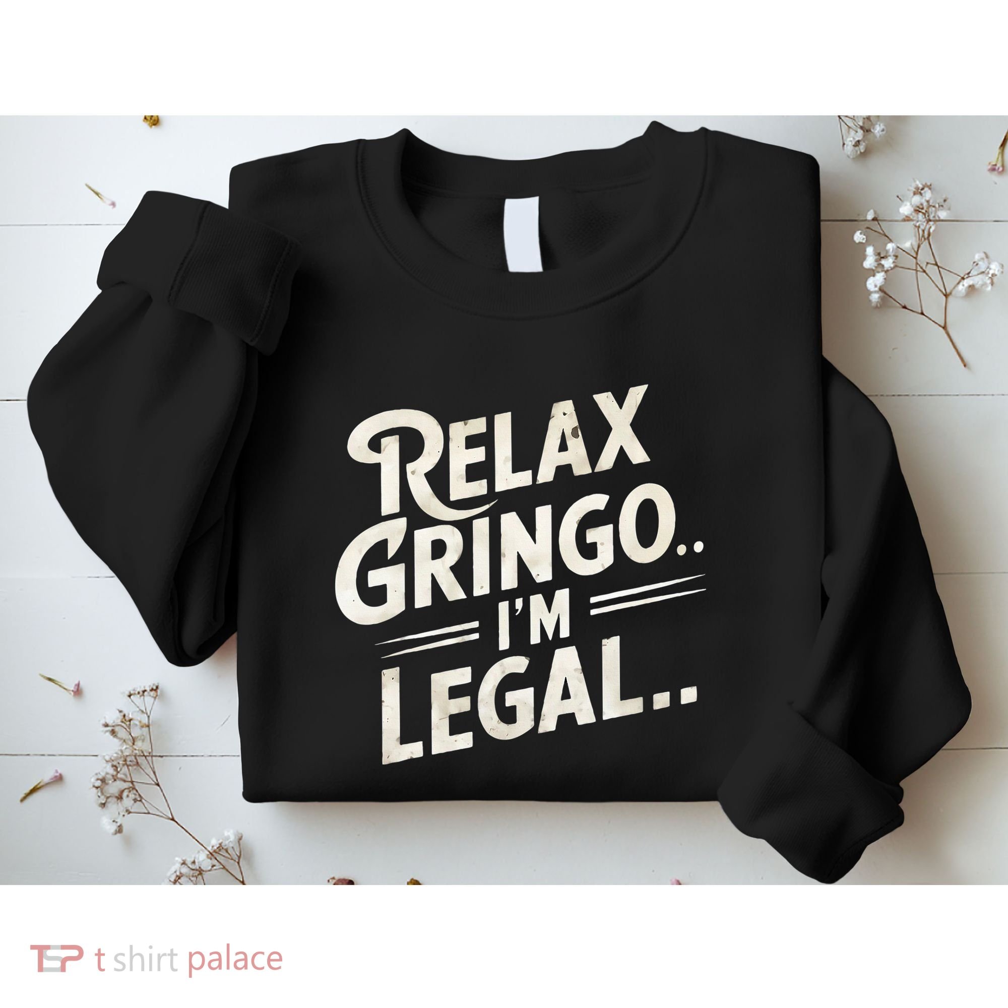 Relax Gringo Im Legal Sweatshirt