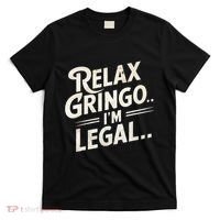 Relax Gringo Im Legal T-Shirt thumb 0