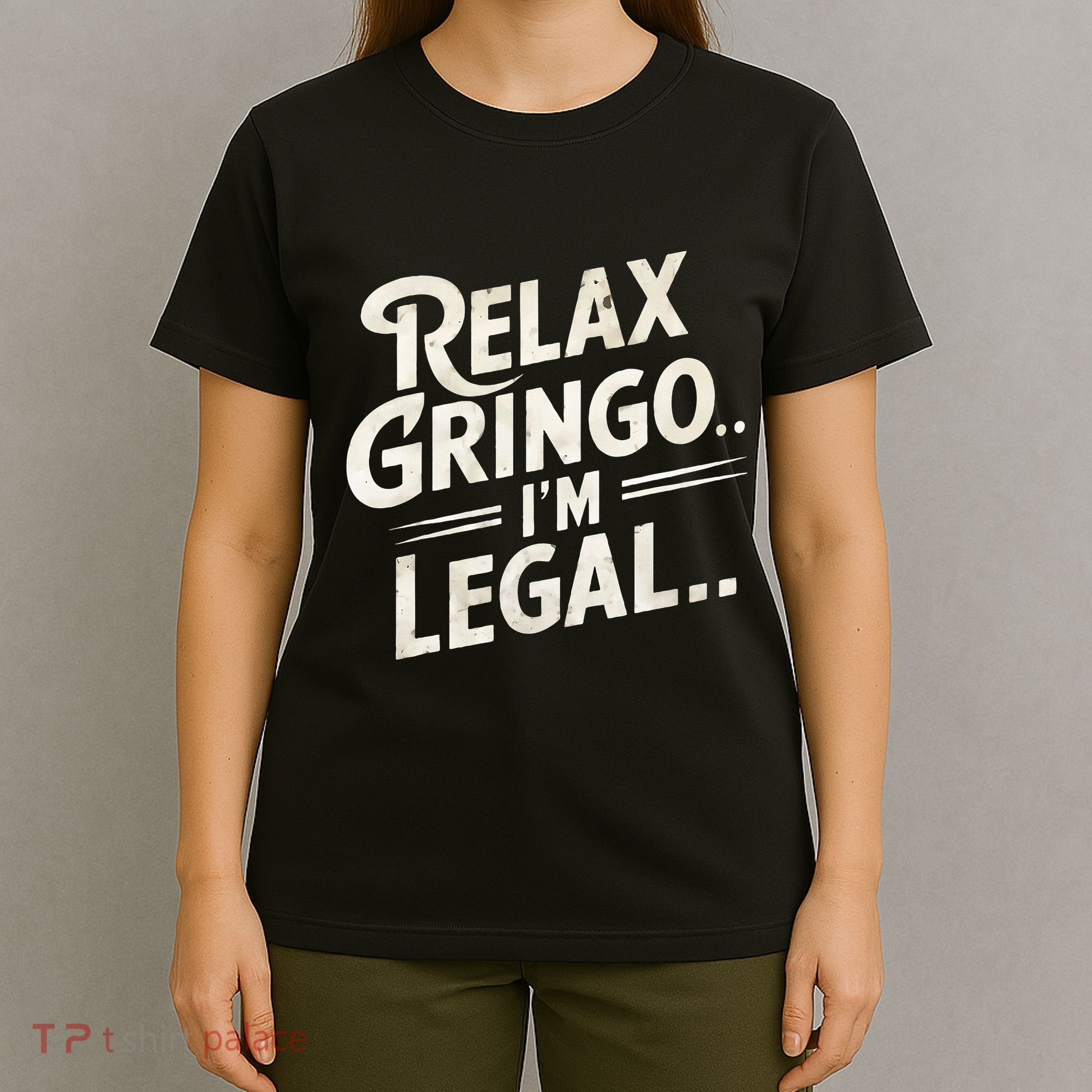 Relax Gringo Im Legal T-Shirt