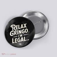 Relax Gringo Im Legal Button thumb 0