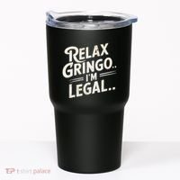Relax Gringo Im Legal Tumbler thumb 0